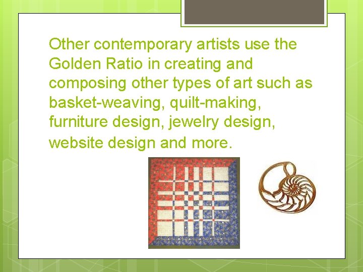 Other contemporary artists use the Golden Ratio in creating and composing other types of