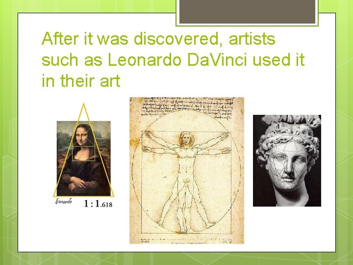 After it was discovered, artists such as Leonardo Da. Vinci used it in their