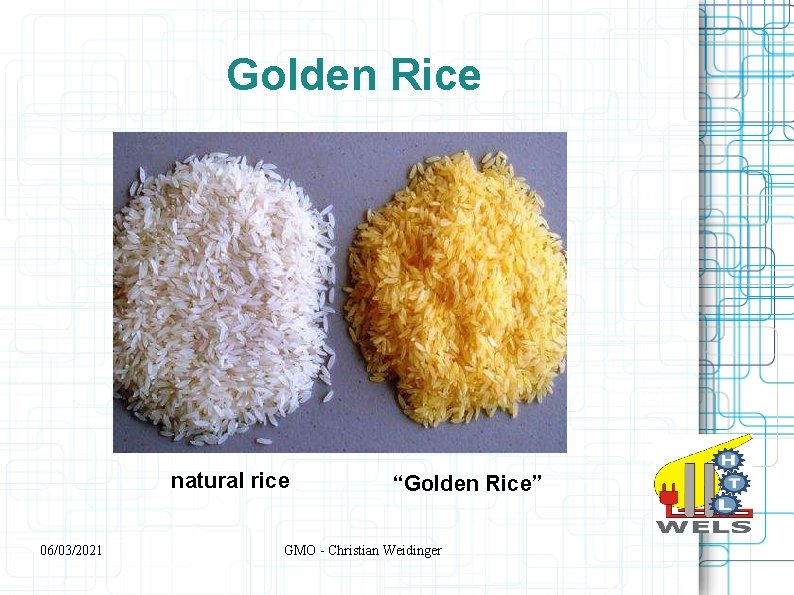 Golden Rice natural rice 06/03/2021 “Golden Rice” GMO - Christian Weidinger 