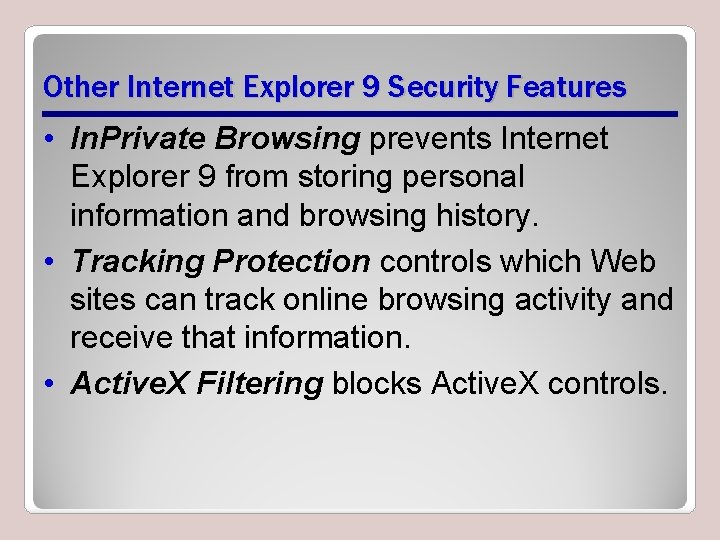 Other Internet Explorer 9 Security Features • In. Private Browsing prevents Internet Explorer 9 Other Internet Explorer 9 Security Features • In. Private Browsing prevents Internet Explorer 9