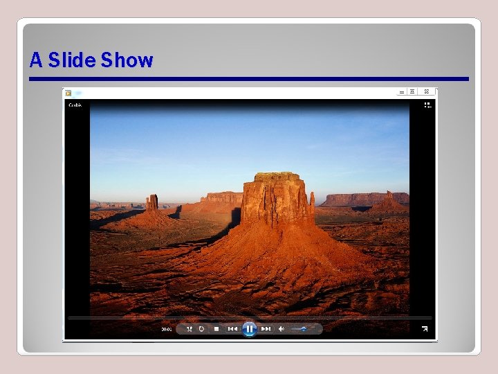 A Slide Show A Slide Show