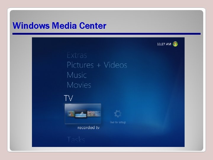 Windows Media Center Windows Media Center