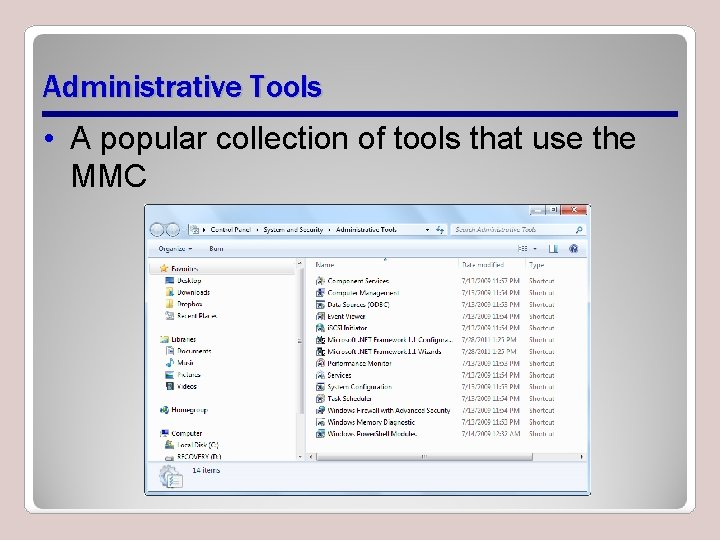Administrative Tools • A popular collection of tools that use the MMC Administrative Tools • A popular collection of tools that use the MMC