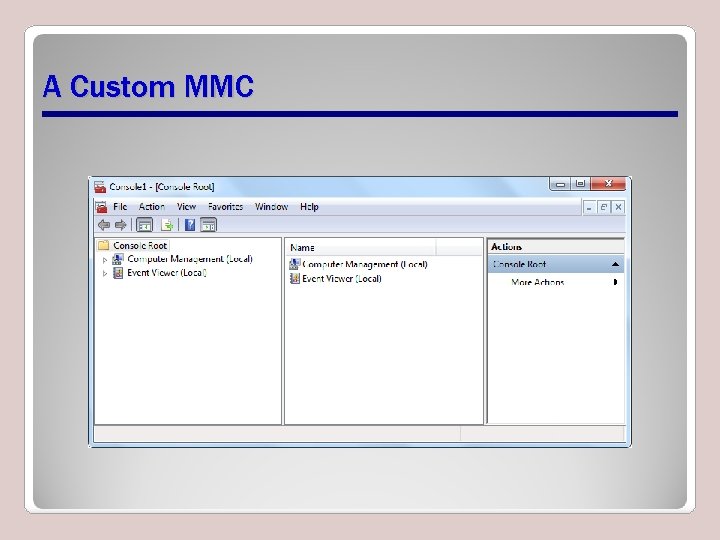 A Custom MMC A Custom MMC