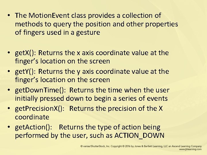  • The Motion. Event class provides a collection of methods to query the