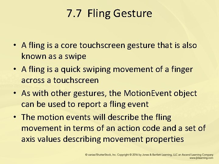 7. 7 Fling Gesture • A fling is a core touchscreen gesture that is