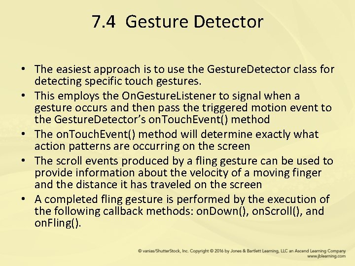 7. 4 Gesture Detector • The easiest approach is to use the Gesture. Detector