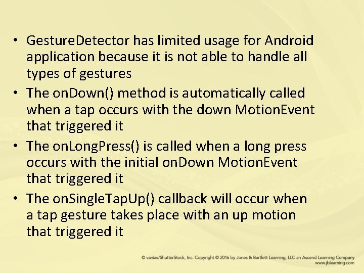  • Gesture. Detector has limited usage for Android application because it is not