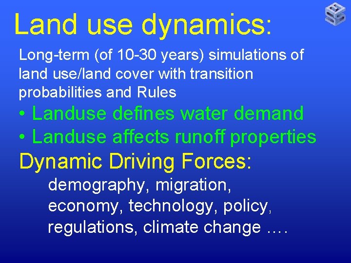 Land use dynamics: Long-term (of 10 -30 years) simulations of land use/land cover with