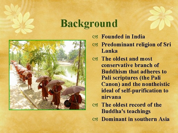 Background Founded in India Predominant religion of Sri Lanka The oldest and most conservative