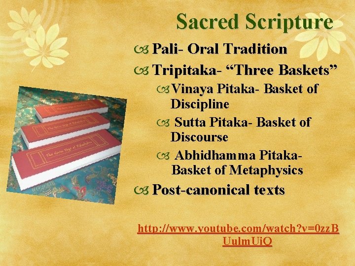 Sacred Scripture Pali- Oral Tradition Tripitaka- “Three Baskets” Vinaya Pitaka- Basket of Discipline Sutta