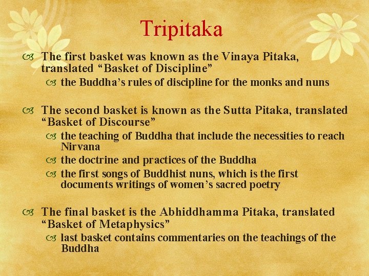 Tripitaka The first basket was known as the Vinaya Pitaka, translated “Basket of Discipline”