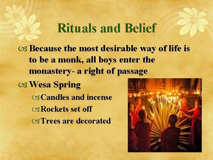 Rituals and Belief Because the most desirable way of life is to be a