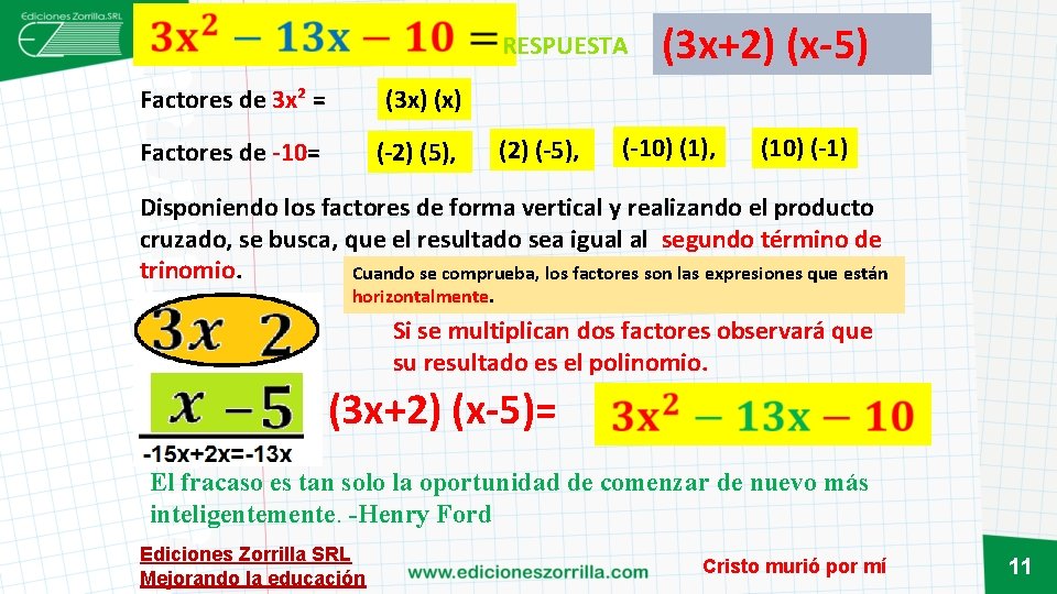  RESPUESTA Factores de 3 x² = (3 x) (x) Factores de -10= (-2)