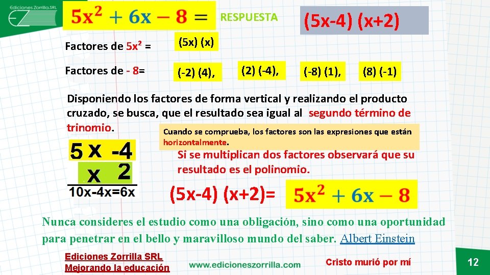  Factores de 5 x² = (5 x) (x) Factores de - 8= (-2)