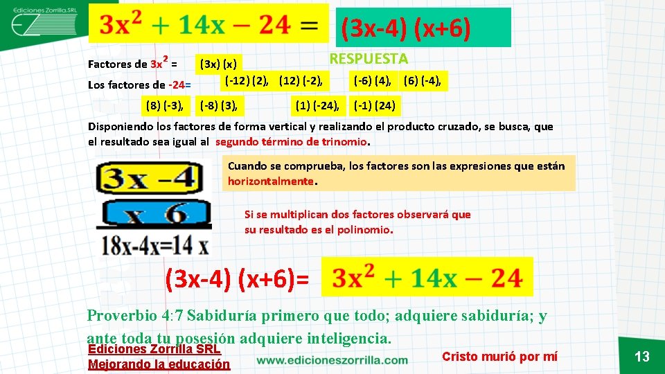  (3 x-4) (x+6) RESPUESTA Factores de 3 x² = (3 x) (-12) (2),