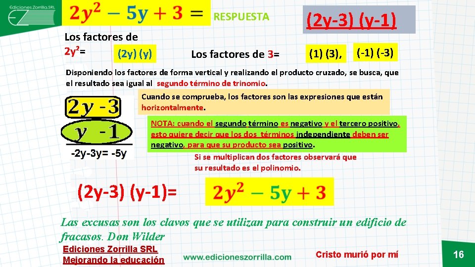  RESPUESTA Los factores de 2 y²= (2 y) (y) Los factores de 3=