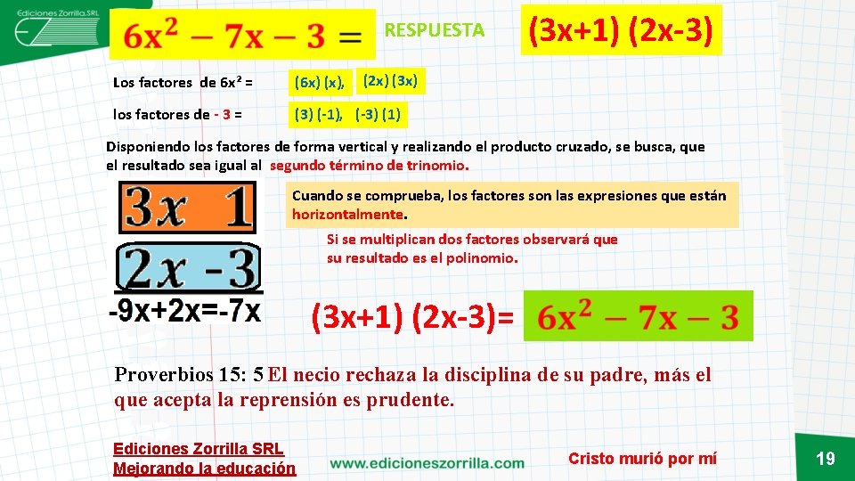  RESPUESTA (3 x+1) (2 x-3) (2 x) (3 x) Los factores de 6