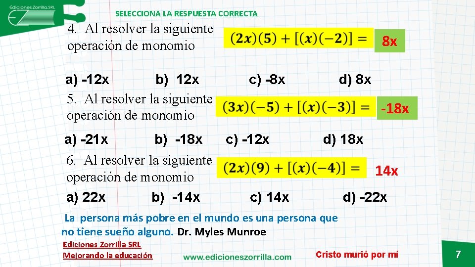 SELECCIONA LA RESPUESTA CORRECTA 4. Al resolver la siguiente operación de monomio a) -12