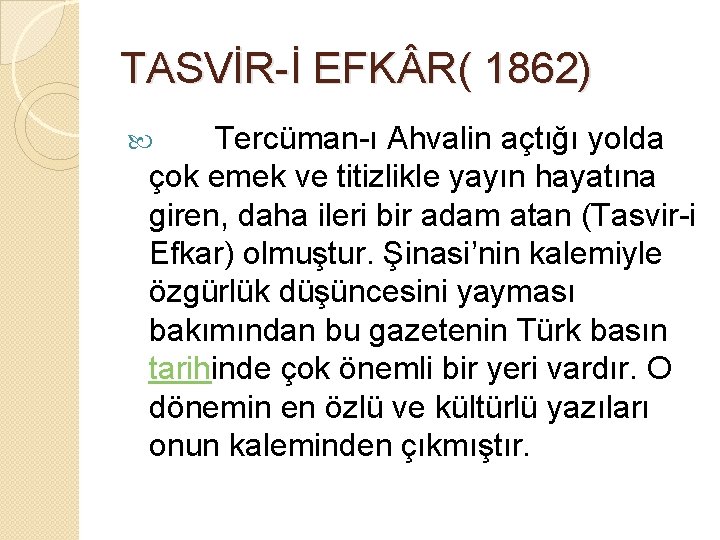 TASVİR-İ EFK R( 1862) Tercüman-ı Ahvalin açtığı yolda çok emek ve titizlikle yayın hayatına