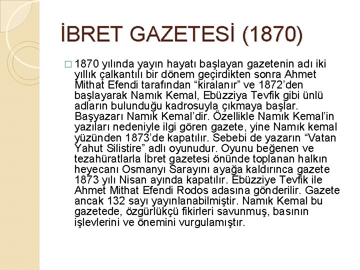 İBRET GAZETESİ (1870) � 1870 yılında yayın hayatı başlayan gazetenin adı iki yıllık çalkantılı