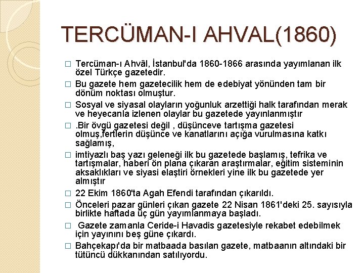 TERCÜMAN-I AHVAL(1860) � � � � � Tercüman-ı Ahvâl, İstanbul'da 1860 -1866 arasında yayımlanan