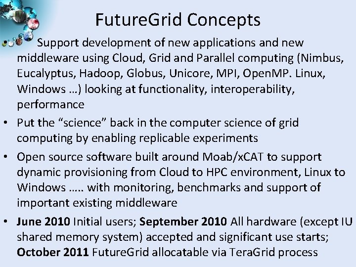 Future. Grid Concepts Support development of new applications and new middleware using Cloud, Grid