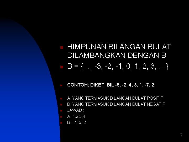 n HIMPUNAN BILANGAN BULAT DILAMBANGKAN DENGAN B B = {…, -3, -2, -1, 0,