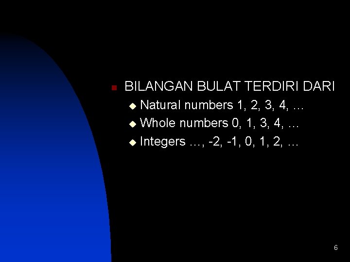 n BILANGAN BULAT TERDIRI DARI Natural numbers 1, 2, 3, 4, … u Whole