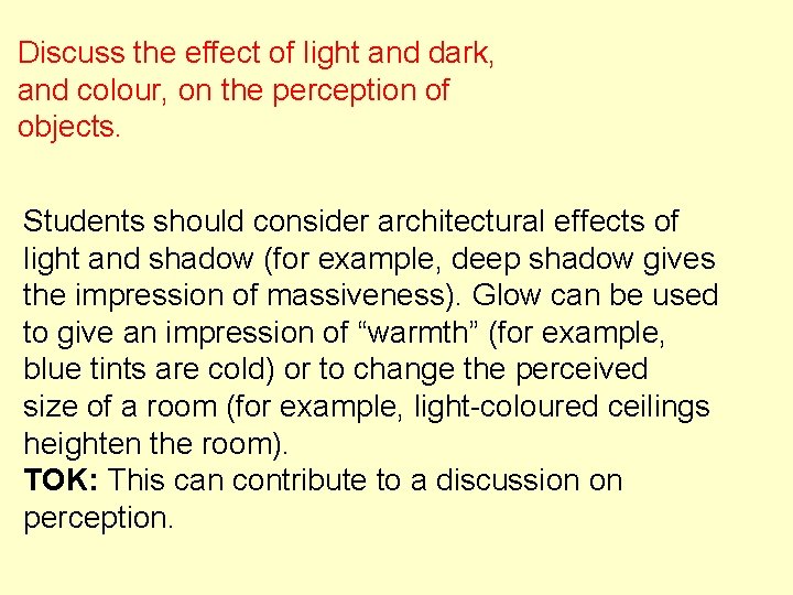 Discuss the effect of light and dark, and colour, on the perception of objects.