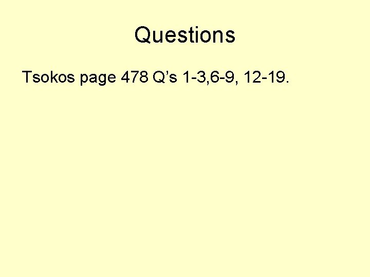 Questions Tsokos page 478 Q’s 1 -3, 6 -9, 12 -19. 