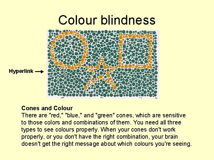 Colour blindness Hyperlink Cones and Colour There are "red, " "blue, " and "green"