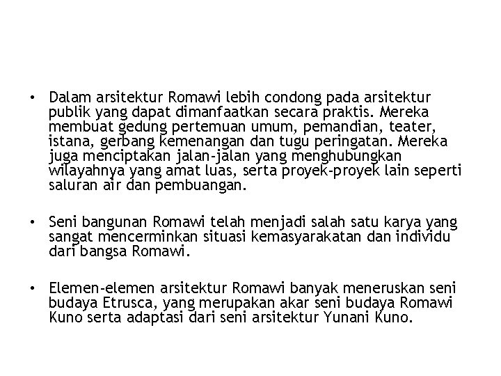  • Dalam arsitektur Romawi lebih condong pada arsitektur publik yang dapat dimanfaatkan secara