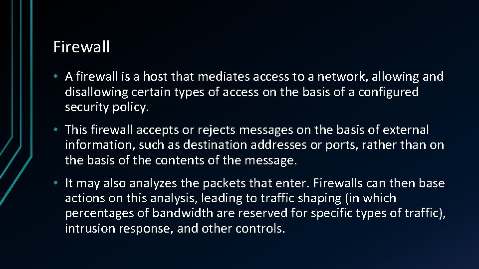 Firewall • A firewall is a host that mediates access to a network, allowing
