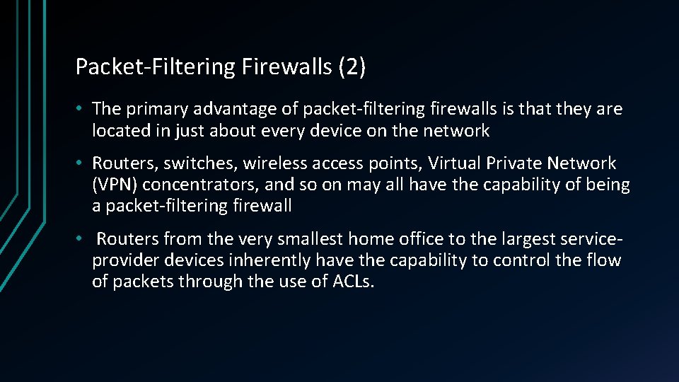 Packet-Filtering Firewalls (2) • The primary advantage of packet-filtering firewalls is that they are