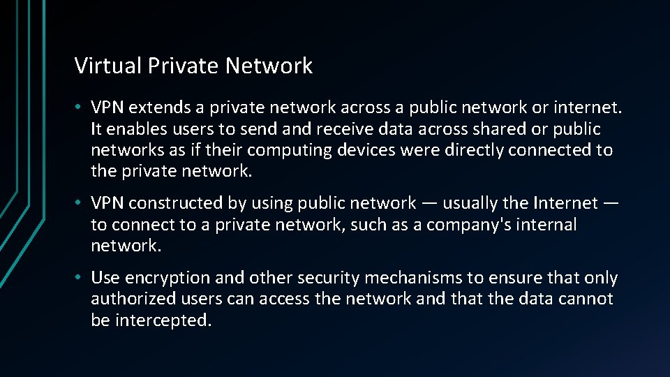 Virtual Private Network • VPN extends a private network across a public network or
