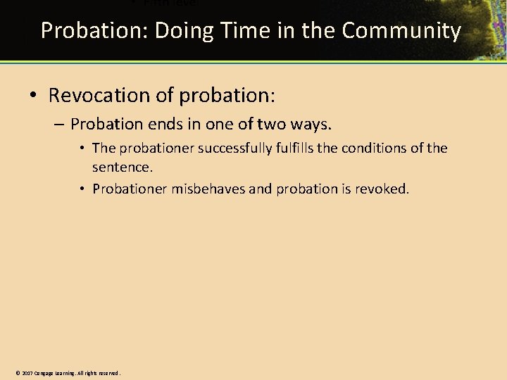 Probation: Doing Time in the Community • Revocation of probation: – Probation ends in