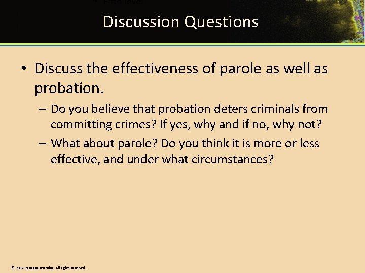 Discussion Questions • Discuss the effectiveness of parole as well as probation. – Do