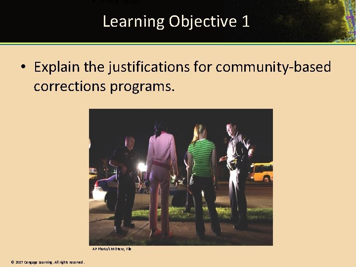 Learning Objective 1 • Explain the justifications for community-based corrections programs. AP Photo/LM Otero,