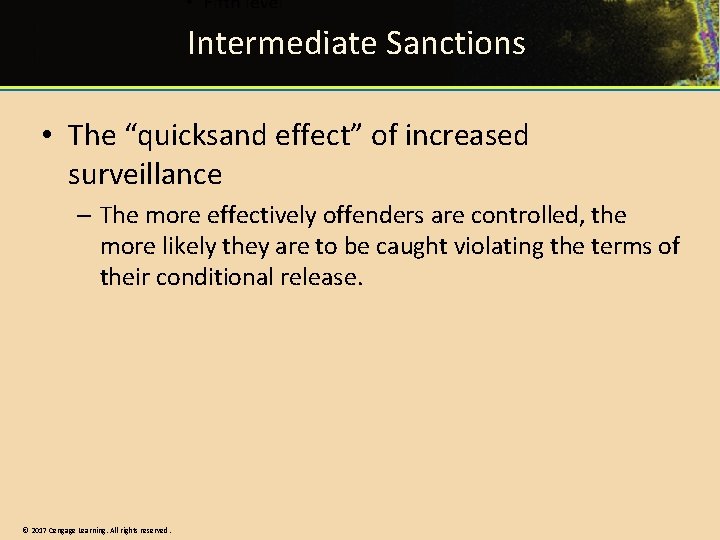 Intermediate Sanctions • The “quicksand effect” of increased surveillance – The more effectively offenders
