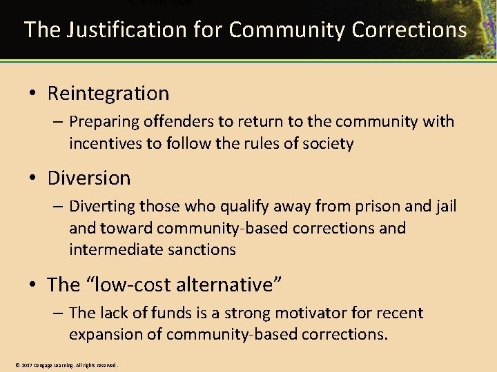 The Justification for Community Corrections • Reintegration – Preparing offenders to return to the