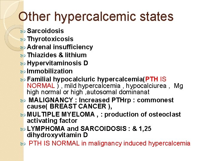 Other hypercalcemic states Sarcoidosis Thyrotoxicosis Adrenal insufficiency Thiazides & lithium Hypervitaminosis D Immobilization Familial