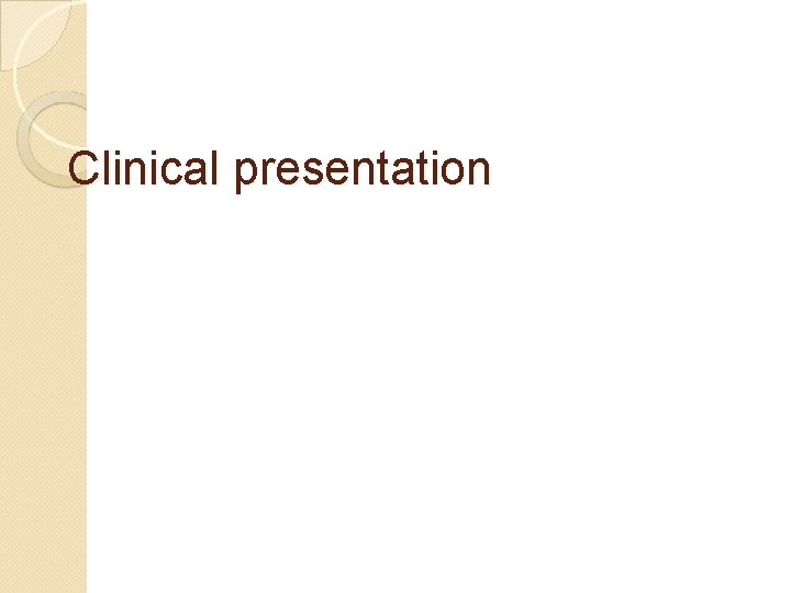 Clinical presentation 