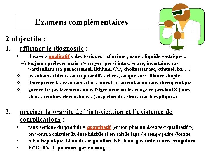 Examens complémentaires 2 objectifs : 1. affirmer le diagnostic : § dosage « qualitatif