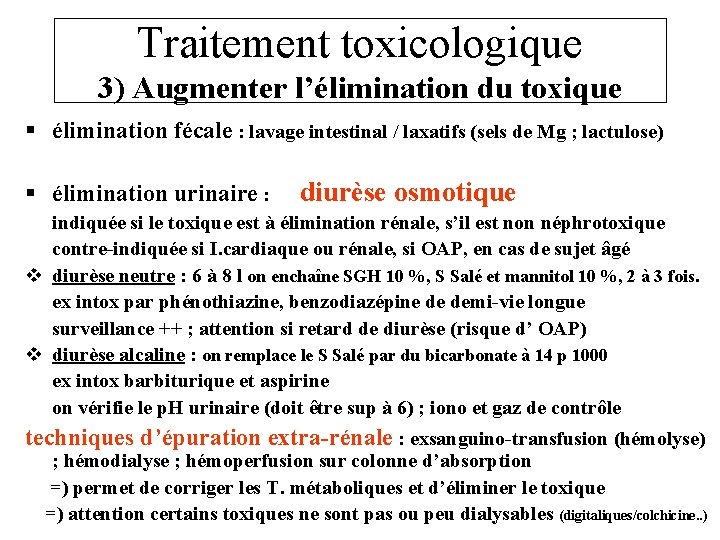 Traitement toxicologique 3) Augmenter l’élimination du toxique § élimination fécale : lavage intestinal /