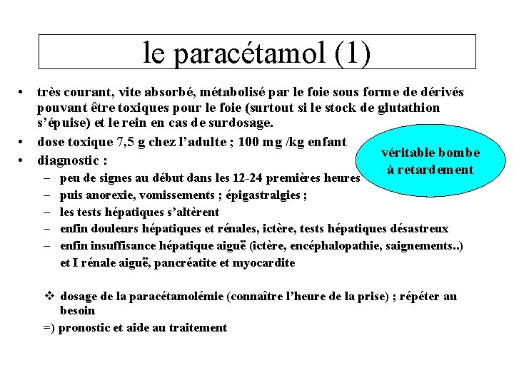 le paracétamol (1) • très courant, vite absorbé, métabolisé par le foie sous forme