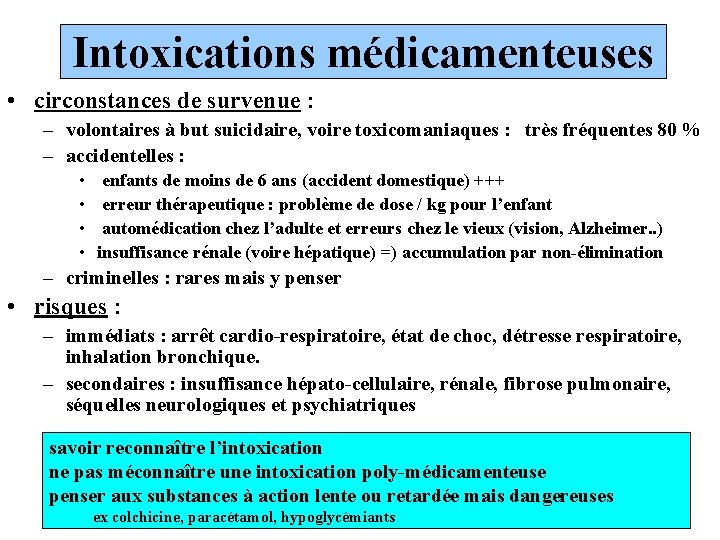 Intoxications médicamenteuses • circonstances de survenue : – volontaires à but suicidaire, voire toxicomaniaques