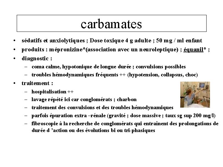 carbamates • sédatifs et anxiolytiques ; Dose toxique 4 g adulte ; 50 mg