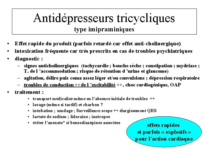 Antidépresseurs tricycliques type imipraminiques • Effet rapide du produit (parfois retardé car effet anti-cholinergique)