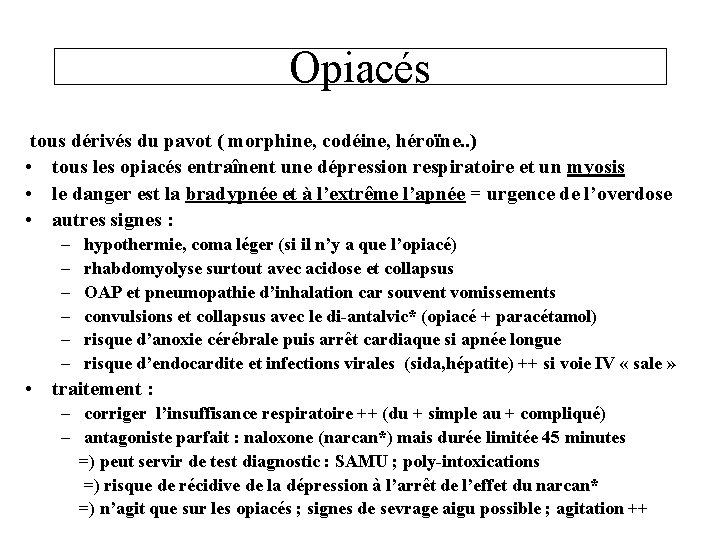 Opiacés tous dérivés du pavot ( morphine, codéine, héroïne. . ) • tous les